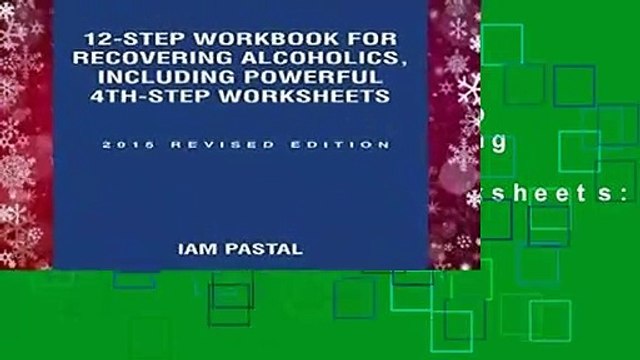 Full version 12-Step Workbook for Recovering Alcoholics, Including Powerful 4th-Step Worksheets: