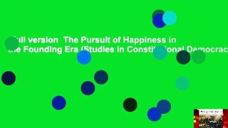 Full version  The Pursuit of Happiness in the Founding Era (Studies in Constitutional Democracy)