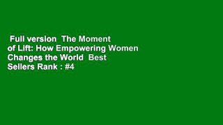 Full version  The Moment of Lift: How Empowering Women Changes the World  Best Sellers Rank : #4
