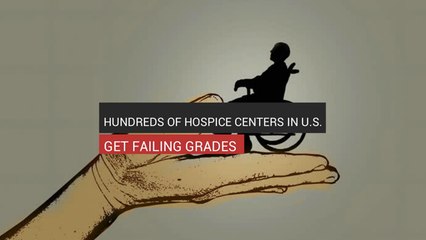 Hundreds Of Hospice Centers Get Failing Grades