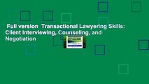 Full version  Transactional Lawyering Skills: Client Interviewing, Counseling, and Negotiation