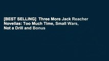 [BEST SELLING]  Three More Jack Reacher Novellas: Too Much Time, Small Wars, Not a Drill and Bonus
