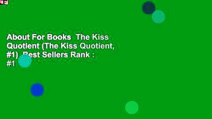 About For Books  The Kiss Quotient (The Kiss Quotient, #1)  Best Sellers Rank : #1