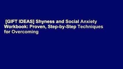 [GIFT IDEAS] Shyness and Social Anxiety Workbook: Proven, Step-by-Step Techniques for Overcoming