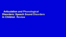 Articulation and Phonological Disorders: Speech Sound Disorders in Children  Review