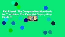 Full E-book  The Complete Nutrition Guide for Triathletes: The Essential Step-by-Step Guide to