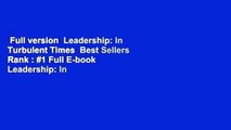 Full version  Leadership: In Turbulent Times  Best Sellers Rank : #1 Full E-book  Leadership: In