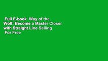 Full E-book  Way of the Wolf: Become a Master Closer with Straight Line Selling  For Free