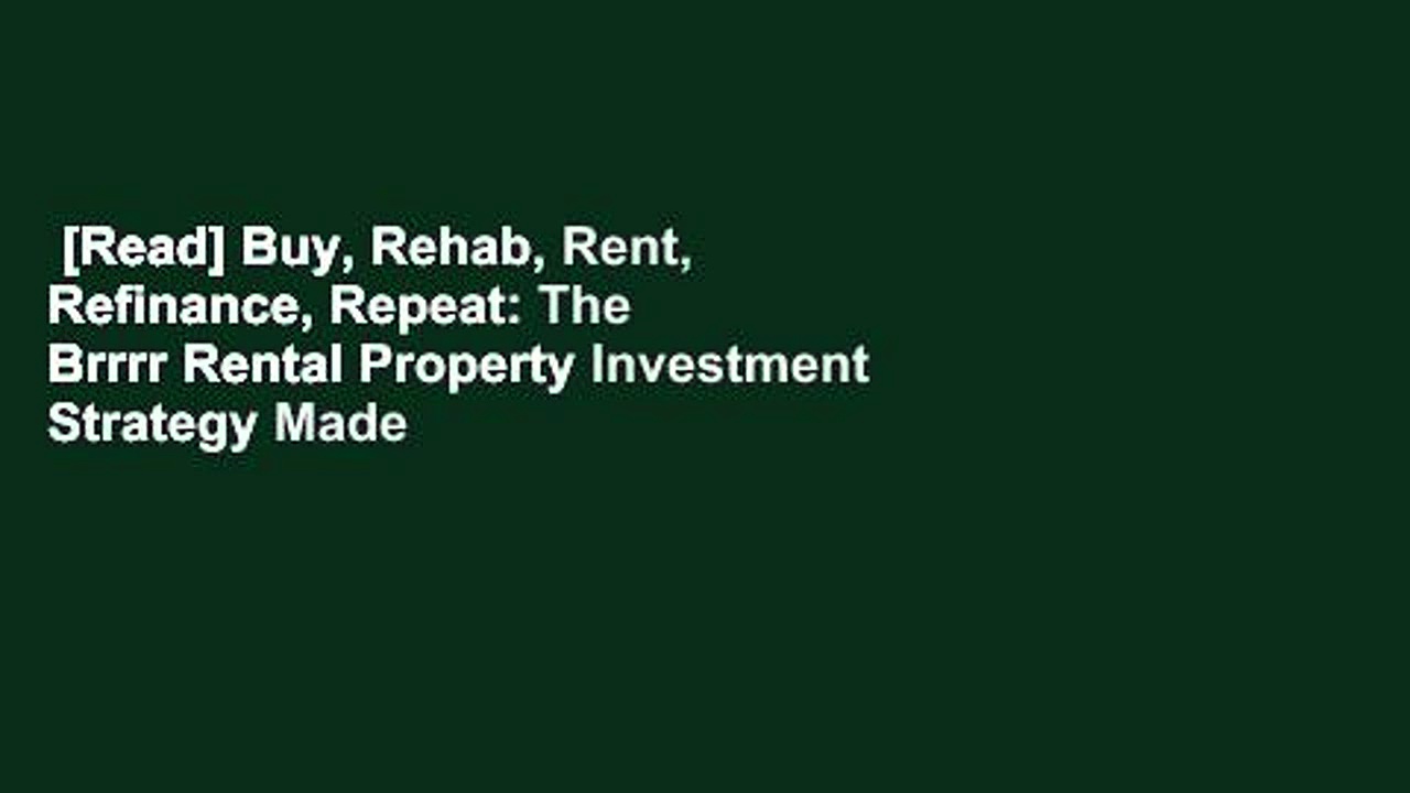 [Read] Buy, Rehab, Rent, Refinance, Repeat: The Brrrr Rental Property Investment Strategy Made