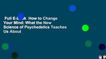 Full E-book  How to Change Your Mind: What the New Science of Psychedelics Teaches Us About