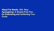 About For Books  Girl, Stop Apologizing: A Shame-Free Plan for Embracing and Achieving Your Goals