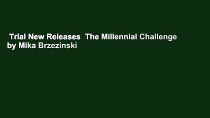 Trial New Releases  The Millennial Challenge by Mika Brzezinski