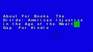 About For Books  The Divide: American Injustice in the Age of the Wealth Gap  For Kindle