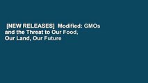 [NEW RELEASES]  Modified: GMOs and the Threat to Our Food, Our Land, Our Future