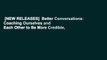 [NEW RELEASES]  Better Conversations: Coaching Ourselves and Each Other to Be More Credible,