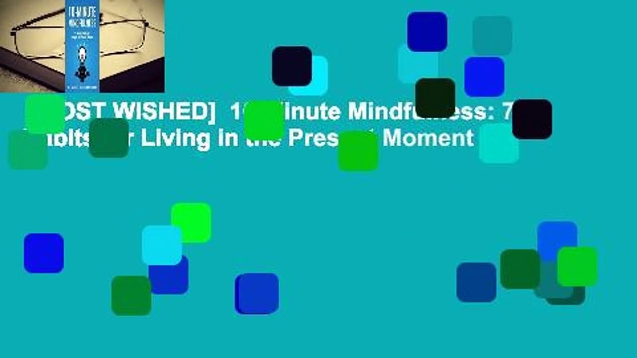 [MOST WISHED]  10-Minute Mindfulness: 71 Habits for Living in the Present Moment