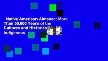 Native American Almanac: More Than 50,000 Years of the Cultures and Histories of Indigenous