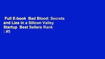 Full E-book  Bad Blood: Secrets and Lies in a Silicon Valley Startup  Best Sellers Rank : #5