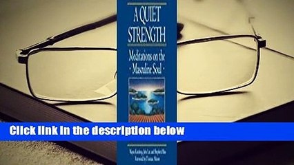 A Quiet Strength: Meditations on the Masculine Soul  For Kindle