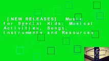 [NEW RELEASES]  Music for Special Kids: Musical Activities, Songs, Instruments and Resources