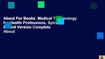 About For Books  Medical Terminology for Health Professions, Spiral Bound Version Complete  About