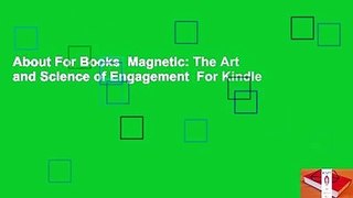 About For Books  Magnetic: The Art and Science of Engagement  For Kindle