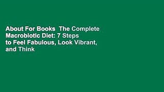 About For Books  The Complete Macrobiotic Diet: 7 Steps to Feel Fabulous, Look Vibrant, and Think