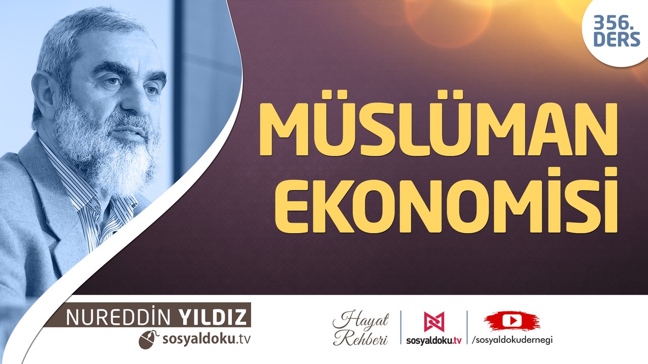 356) Müslüman Ekonomisi - Hayat Rehberi - Nureddin Yıldız