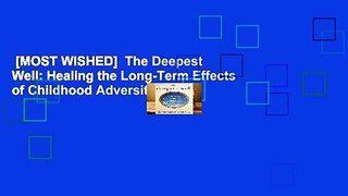 [MOST WISHED]  The Deepest Well: Healing the Long-Term Effects of Childhood Adversity