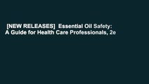 [NEW RELEASES]  Essential Oil Safety: A Guide for Health Care Professionals, 2e