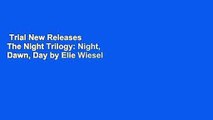 Trial New Releases  The Night Trilogy: Night, Dawn, Day by Elie Wiesel