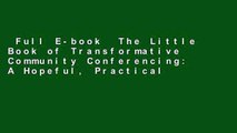 Full E-book  The Little Book of Transformative Community Conferencing: A Hopeful, Practical