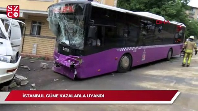 İstanbul güne kazalarla uyandı