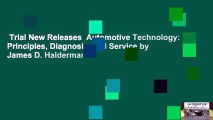 Trial New Releases  Automotive Technology: Principles, Diagnosis, and Service by James D. Halderman