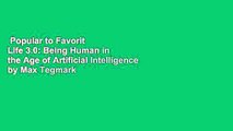 Popular to Favorit  Life 3.0: Being Human in the Age of Artificial Intelligence by Max Tegmark