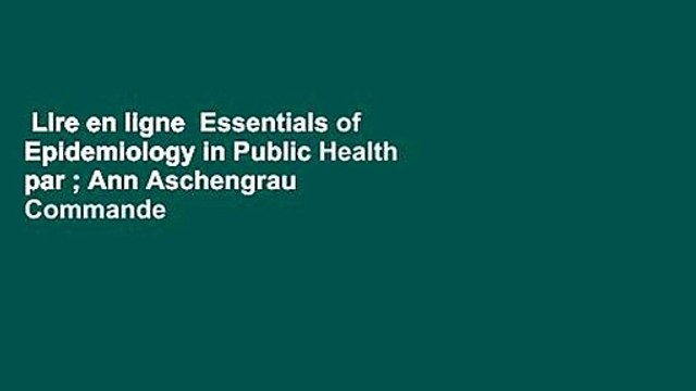 Lire en ligne Essentials of Epidemiology in Public Health par ; Ann Aschengrau Commande