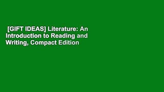 [GIFT IDEAS] Literature: An Introduction to Reading and Writing, Compact Edition