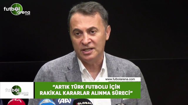 Fikret Orman: Artık Türk futbolu için radikal kararlar alınma süreci