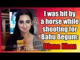 I was hit by a horse while shooting for Bahu Begum: Diana Khan