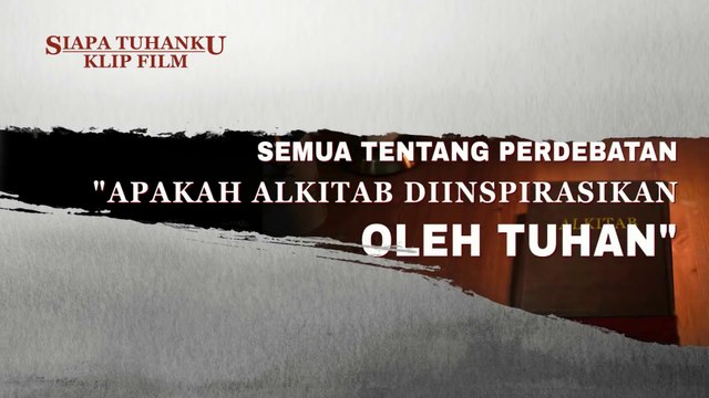 Film Rohani Terbaru - Klip Film Siapa Tuhanku（3）Semua Tentang Perdebatan Apakah Alkitab Diinspirasikan oleh Tuhan