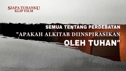 Film Rohani Terbaru - Klip Film Siapa Tuhanku（3）Semua Tentang Perdebatan "Apakah Alkitab Diinspirasikan oleh Tuhan"