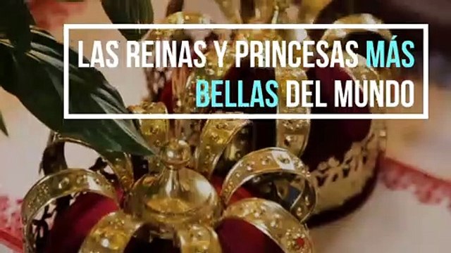 Las Reinas y Princesas más bellas del mundo