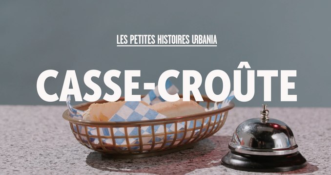 Le casse-croûte - Les petites histoires URBANIA