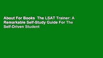 About For Books  The LSAT Trainer: A Remarkable Self-Study Guide For The Self-Driven Student
