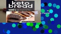 KETO BREAD: 100  Low-Carb Savory and Sweet Keto Bread Recipes For Busy People  on Keto Diet