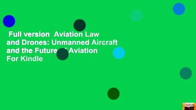 Full version Aviation Law and Drones: Unmanned Aircraft and the Future of Aviation For Kindle