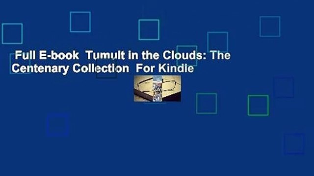 Full E-book  Tumult in the Clouds: The Centenary Collection  For Kindle