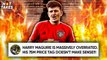 Is Harry Maguire The Most OVERRATED Player In The Premier League? | #HotTakes