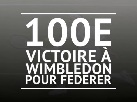 Wimbledon - 100e victoire pour Federer !