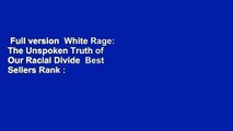 Full version  White Rage: The Unspoken Truth of Our Racial Divide  Best Sellers Rank : #2